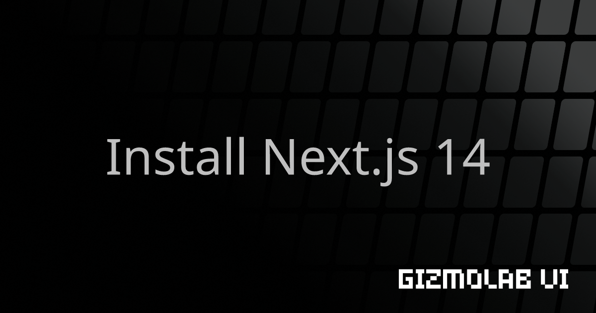 Install Next.js 14 | Gizmolab Ui